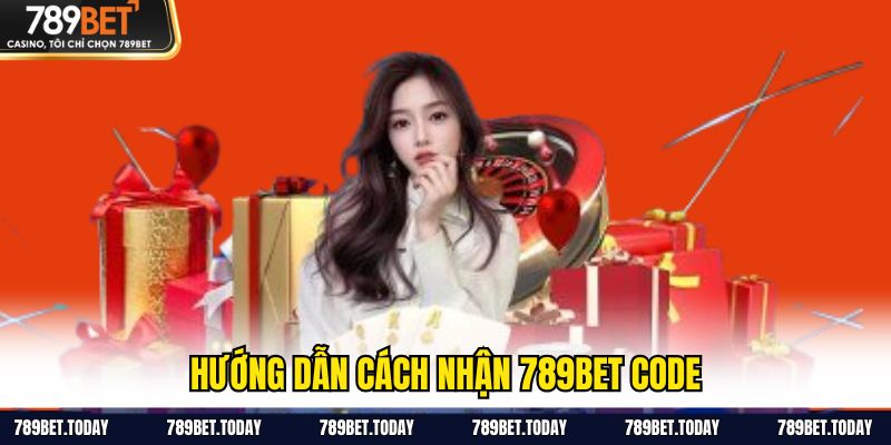 Hướng dẫn cách nhận 789BET code