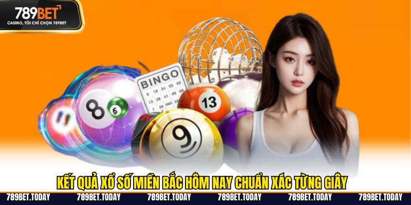 Kết Quả Xổ Số Miền Bắc Hôm Nay Chuẩn Xác Từng Giây